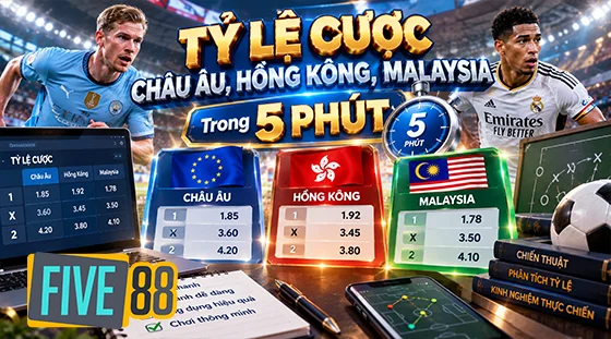 Đọc Tỷ Lệ Cược Châu Âu, Hồng Kông, Malaysia